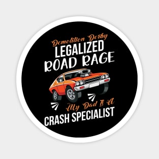 My Dad is Crash Spezialist Demolition Derby Legalize Road Magnet